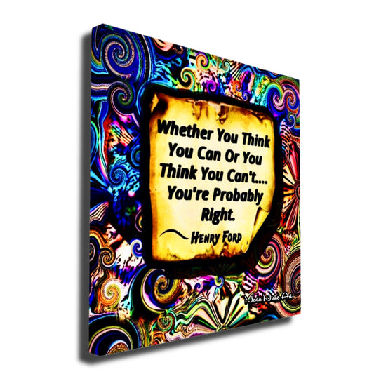Henry Ford: “Whether You Can Or Think You Can’t, You’re Probably Right.”