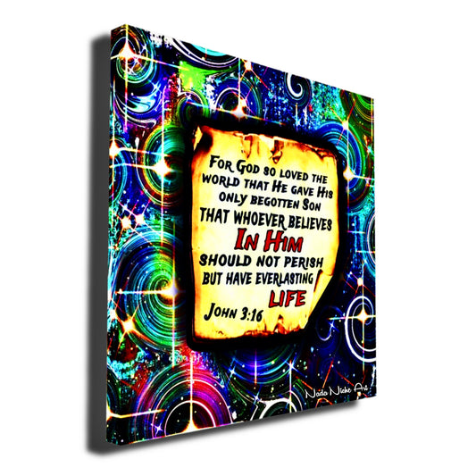 “For God So Loved The World That He Gave His Only Begotten Son That Whoever Believes In Him Should Not Perish But Have Everlasting Life” John 3:16