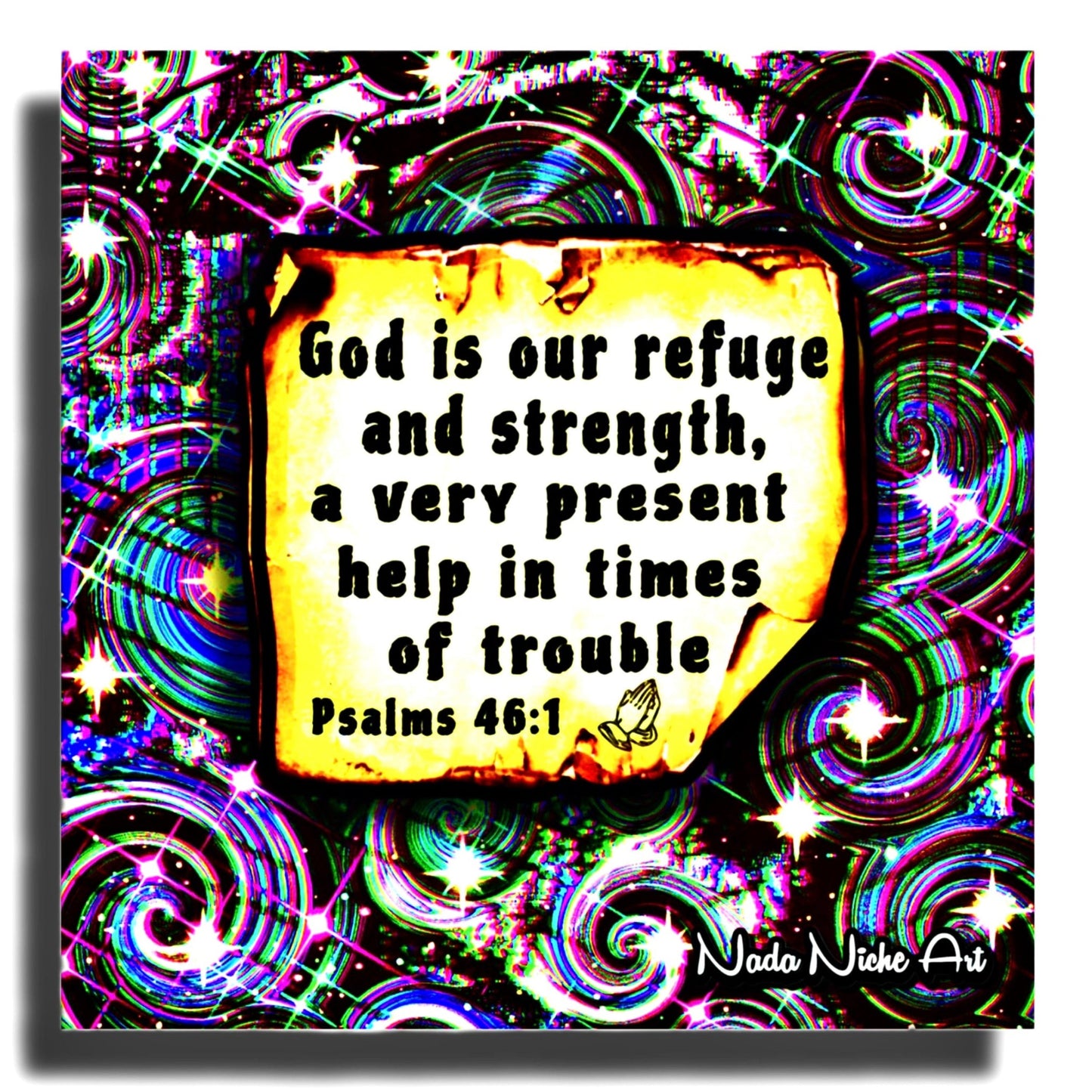 “God Is Our Refuge And Strength, A Very Present Help In Times Of Trouble.” Psalms 46:1