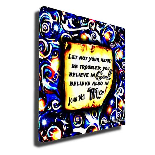 “Let Not Your Heart Be Troubled; You Believe In God Believe Also In Me.” John 14:1