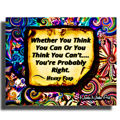 Henry Ford: “Whether You Can Or Think You Can’t, You’re Probably Right.”