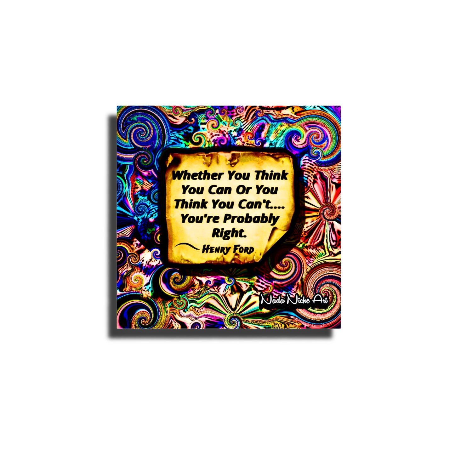 Henry Ford: “Whether You Can Or Think You Can’t, You’re Probably Right.”