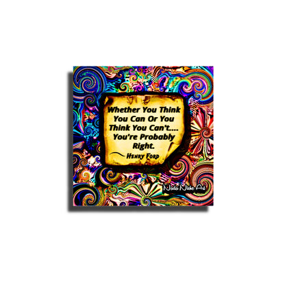 Henry Ford: “Whether You Can Or Think You Can’t, You’re Probably Right.”