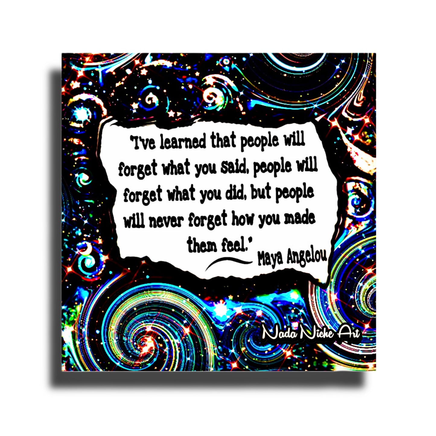 Maya Angelou: “I’ve Learned That People Will Forget What You Said, People Will Forget What You Did, But People Will Never Forget How You Made Them Feel.”