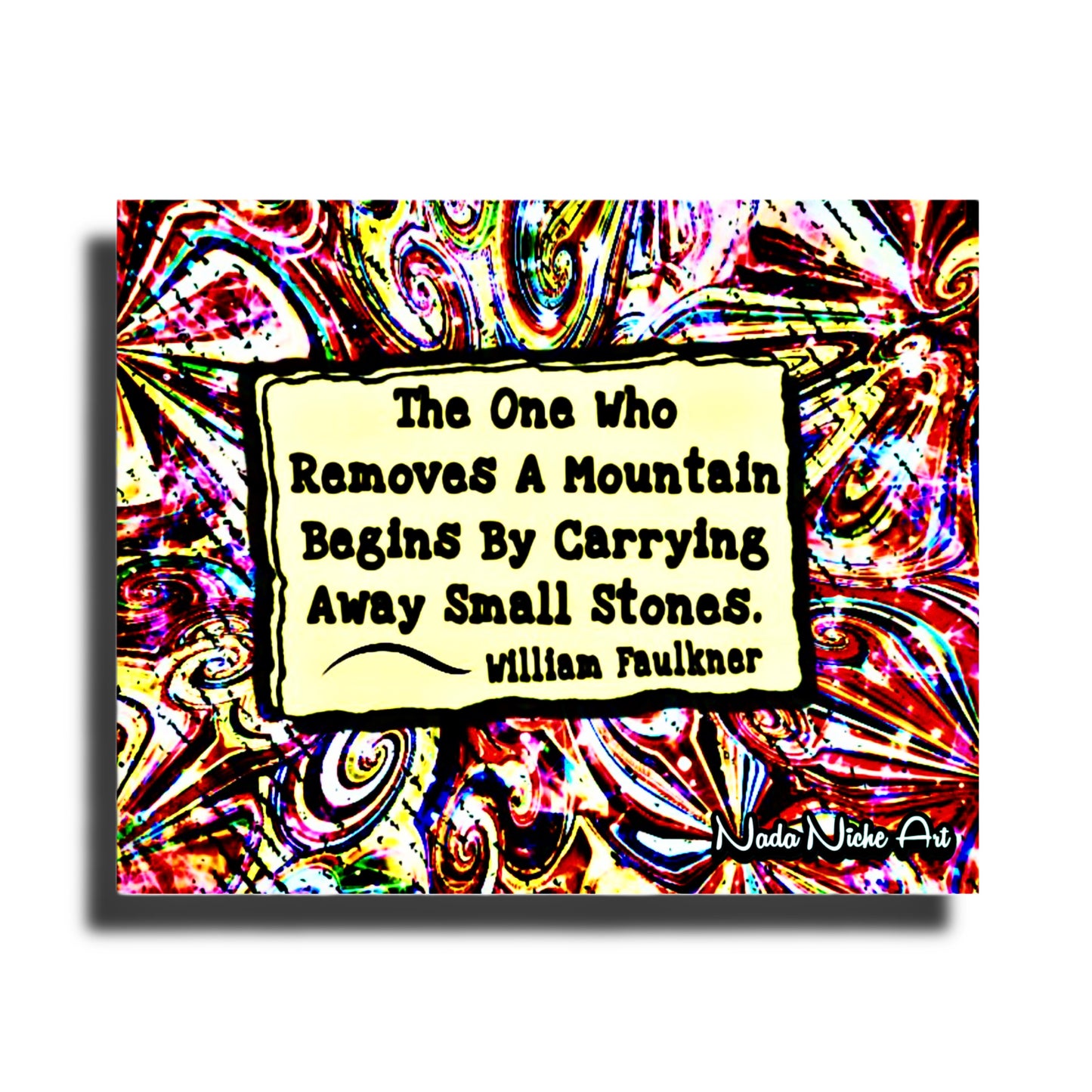 William Faulkner: "The one who removes a mountain begins by carrying away small stones.”
