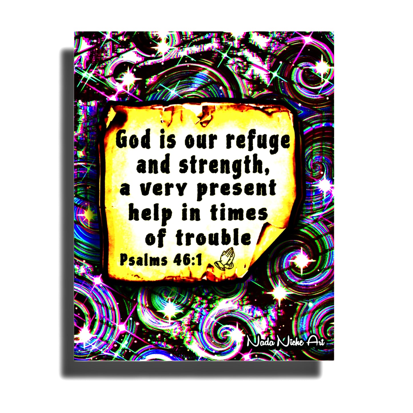 “God Is Our Refuge And Strength, A Very Present Help In Times Of Trouble.” Psalms 46:1