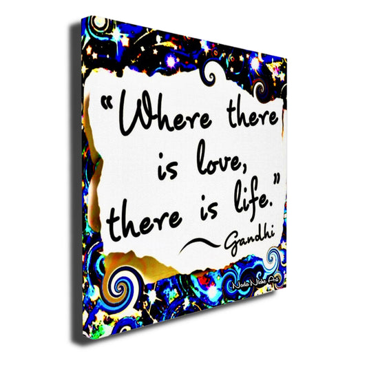 Gandhi: “Where There Is Love, There Is Life.”