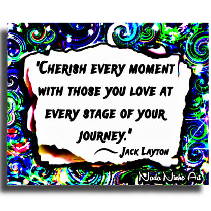 Jack Layton: “Cherish Every Moment With Those You Love At Every Stage Of Your Journey.”