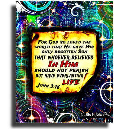 “For God So Loved The World That He Gave His Only Begotten Son That Whoever Believes In Him Should Not Perish But Have Everlasting Life” John 3:16