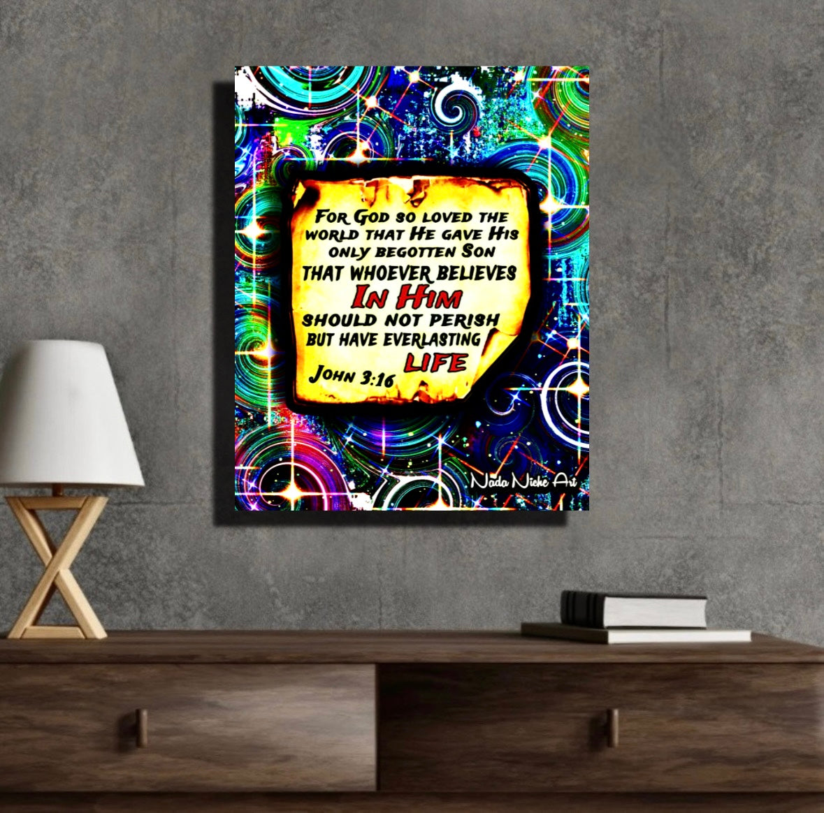 “For God So Loved The World That He Gave His Only Begotten Son That Whoever Believes In Him Should Not Perish But Have Everlasting Life” John 3:16