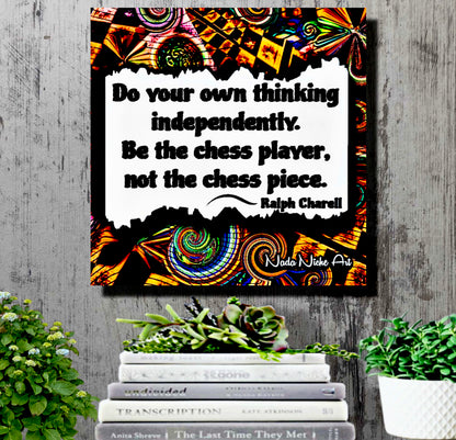 Ralph Charell: “Do Your Own Thinking Independently. Be The Chess Player, Not The Chess Piece.”