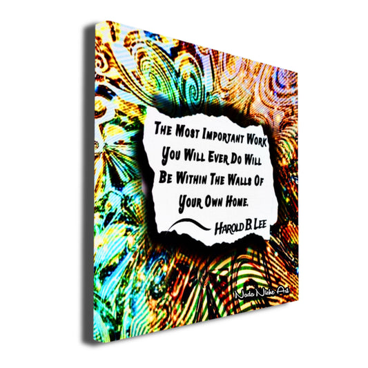 Harold B. Lee: “The Most Important Work You Will Ever Do Will Be Within The Walls Of Your Own Home.”