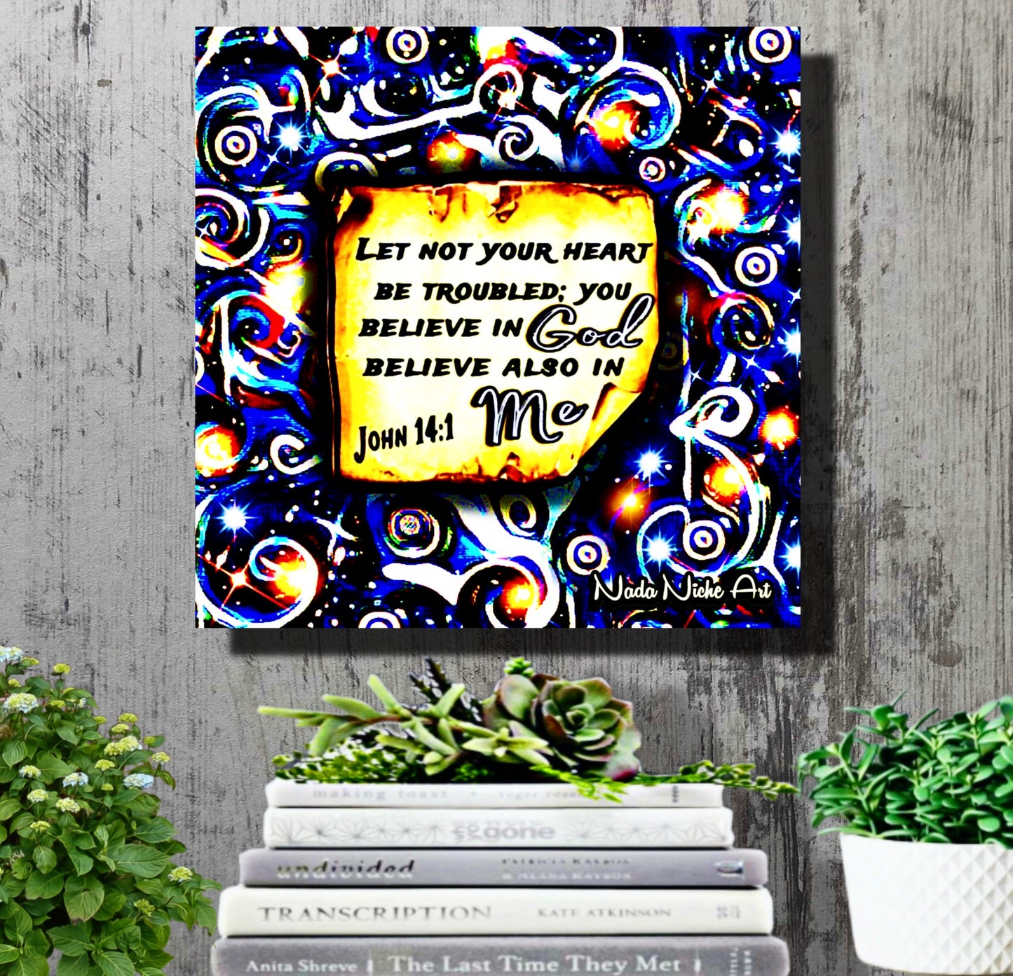 “Let Not Your Heart Be Troubled; You Believe In God Believe Also In Me.” John 14:1