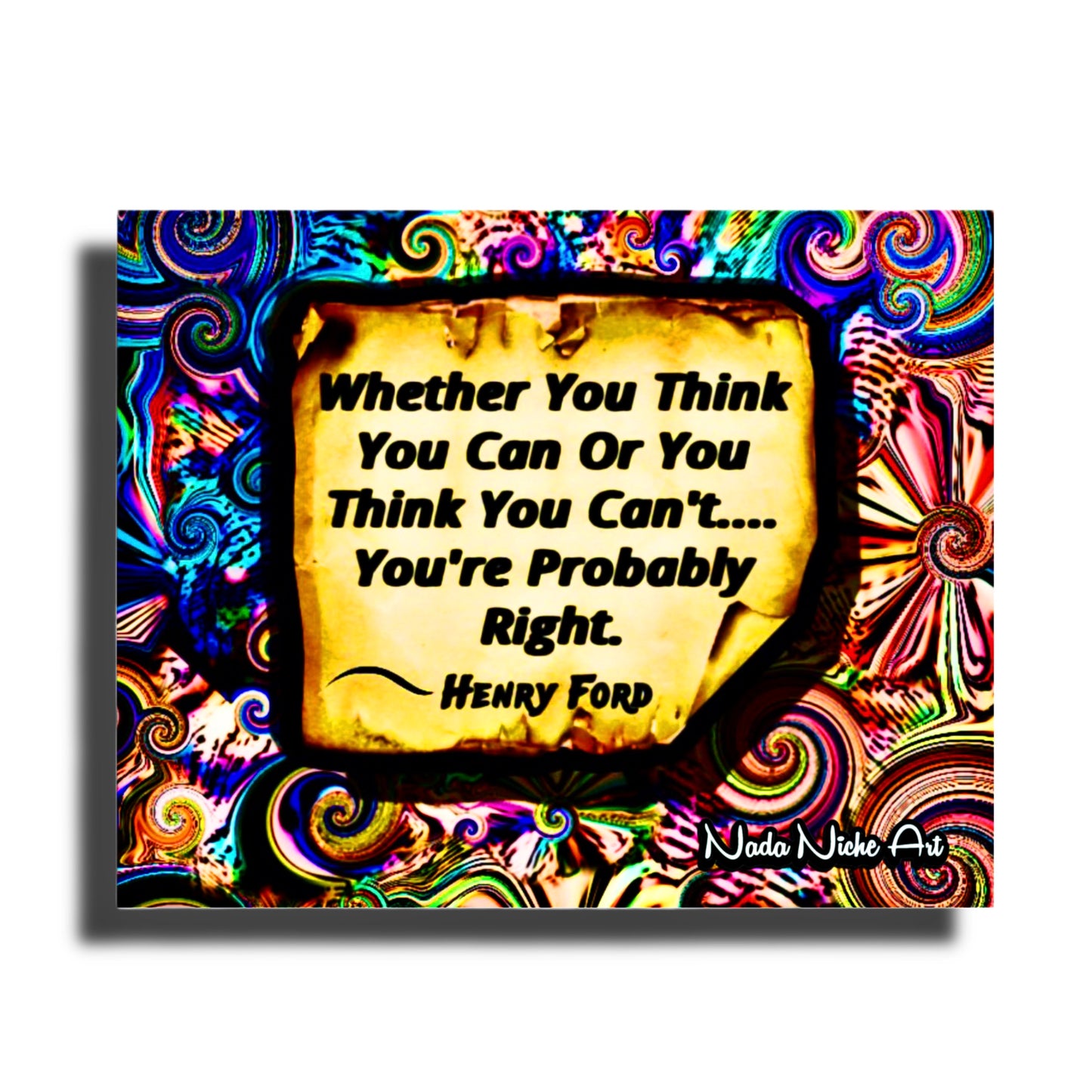 Henry Ford: “Whether You Can Or Think You Can’t, You’re Probably Right.”