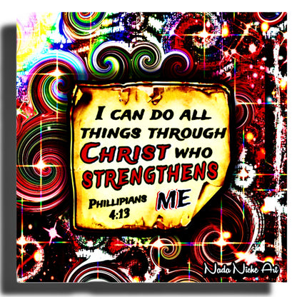 “I Can Do All Things Through Christ Who Strengthens Me.” Philippians 4:13