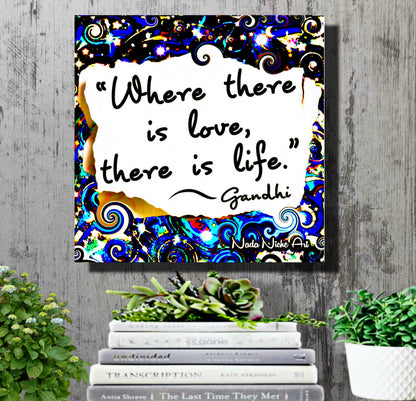 Gandhi: “Where There Is Love, There Is Life.”