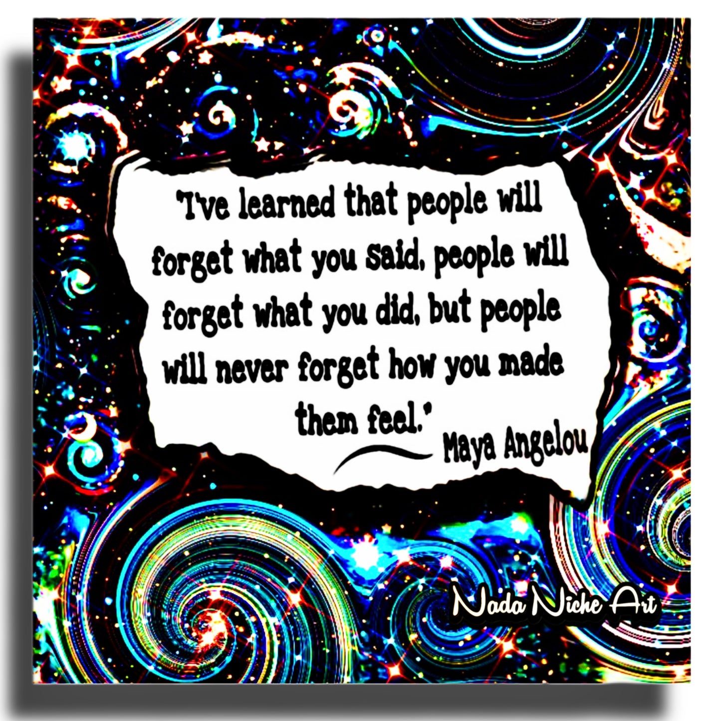 Maya Angelou: “I’ve Learned That People Will Forget What You Said, People Will Forget What You Did, But People Will Never Forget How You Made Them Feel.”