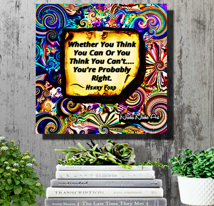 Henry Ford: “Whether You Can Or Think You Can’t, You’re Probably Right.”