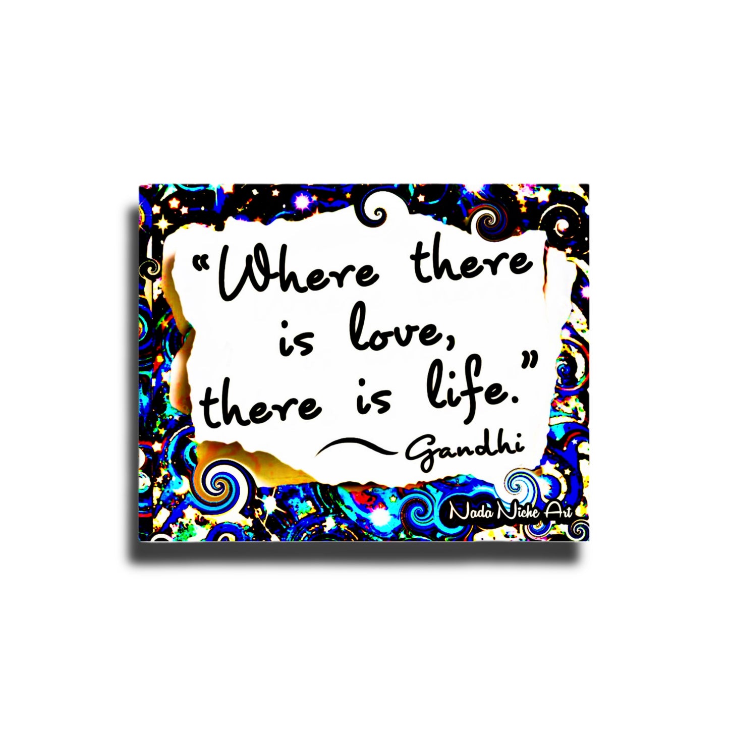 Gandhi: “Where There Is Love, There Is Life.”