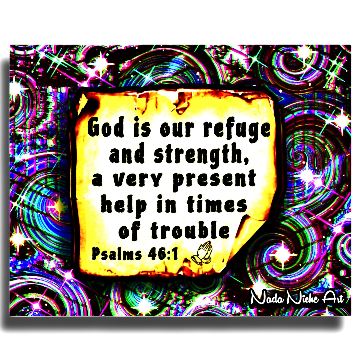 “God Is Our Refuge And Strength, A Very Present Help In Times Of Trouble.” Psalms 46:1