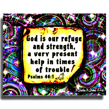 “God Is Our Refuge And Strength, A Very Present Help In Times Of Trouble.” Psalms 46:1