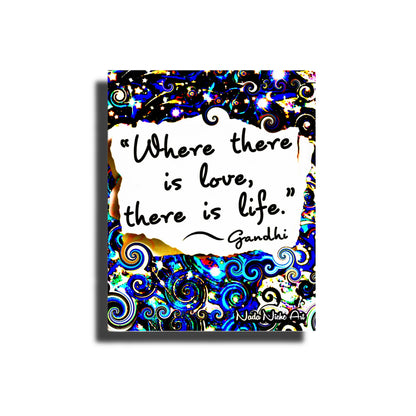 Gandhi: “Where There Is Love, There Is Life.”