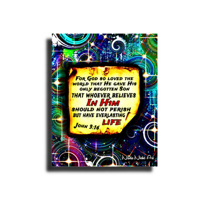 “For God So Loved The World That He Gave His Only Begotten Son That Whoever Believes In Him Should Not Perish But Have Everlasting Life” John 3:16