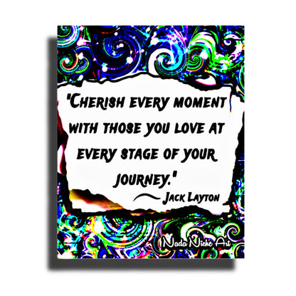 Jack Layton: “Cherish Every Moment With Those You Love At Every Stage Of Your Journey.”