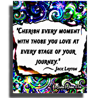 Jack Layton: “Cherish Every Moment With Those You Love At Every Stage Of Your Journey.”