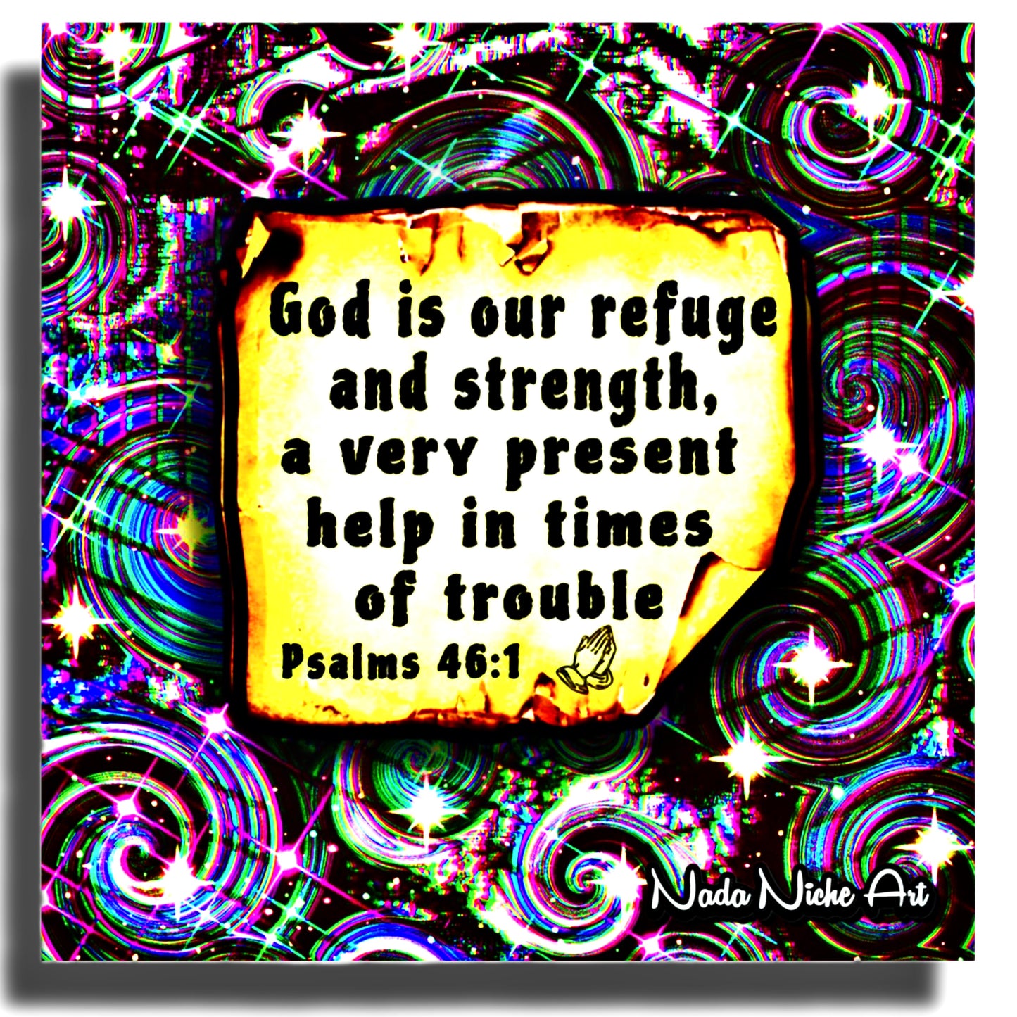“God Is Our Refuge And Strength, A Very Present Help In Times Of Trouble.” Psalms 46:1