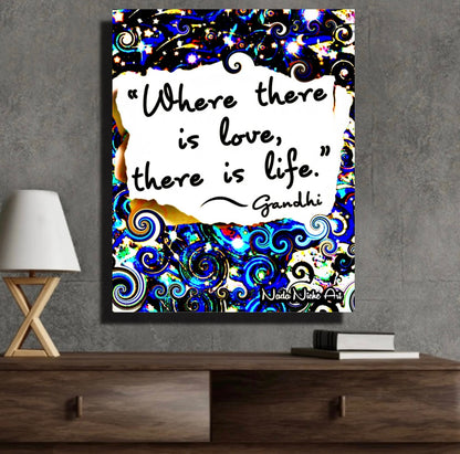 Gandhi: “Where There Is Love, There Is Life.”