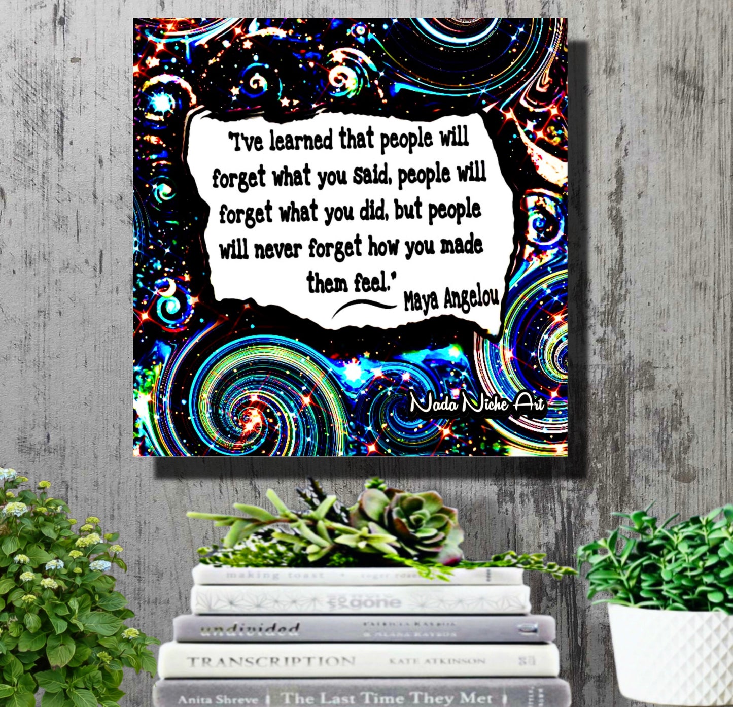 Maya Angelou: “I’ve Learned That People Will Forget What You Said, People Will Forget What You Did, But People Will Never Forget How You Made Them Feel.”