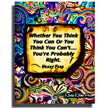 Henry Ford: “Whether You Can Or Think You Can’t, You’re Probably Right.”