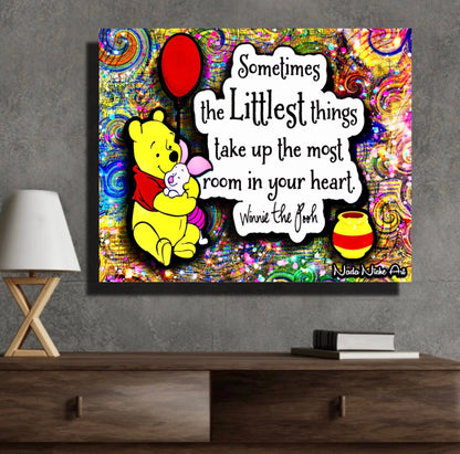Winnie The Pooh: “Sometimes The Littlest Things Take Up The Most Room In Your Heart.”