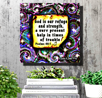 “God Is Our Refuge And Strength, A Very Present Help In Times Of Trouble.” Psalms 46:1