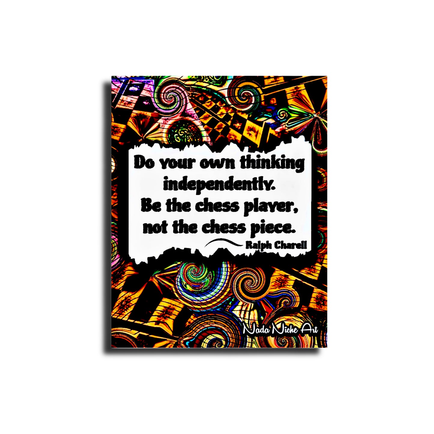 Ralph Charell: “Do Your Own Thinking Independently. Be The Chess Player, Not The Chess Piece.”