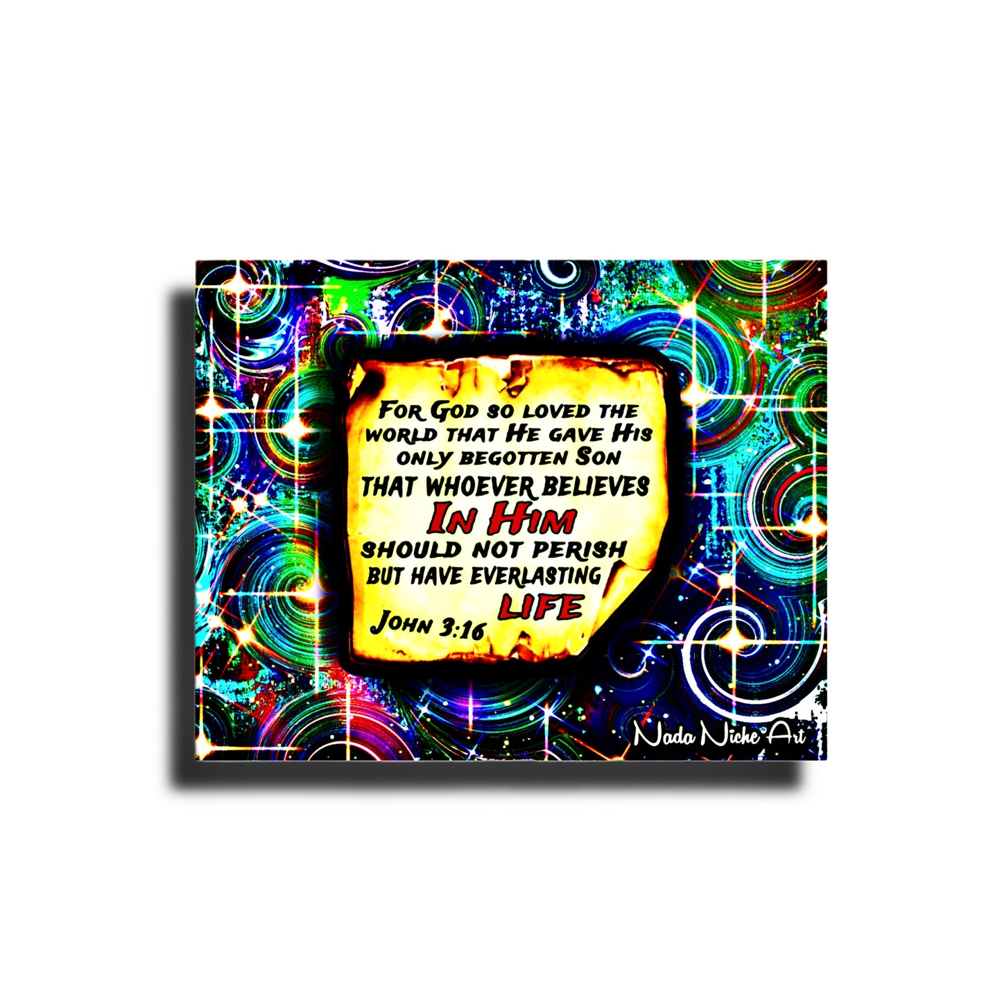 “For God So Loved The World That He Gave His Only Begotten Son That Whoever Believes In Him Should Not Perish But Have Everlasting Life” John 3:16