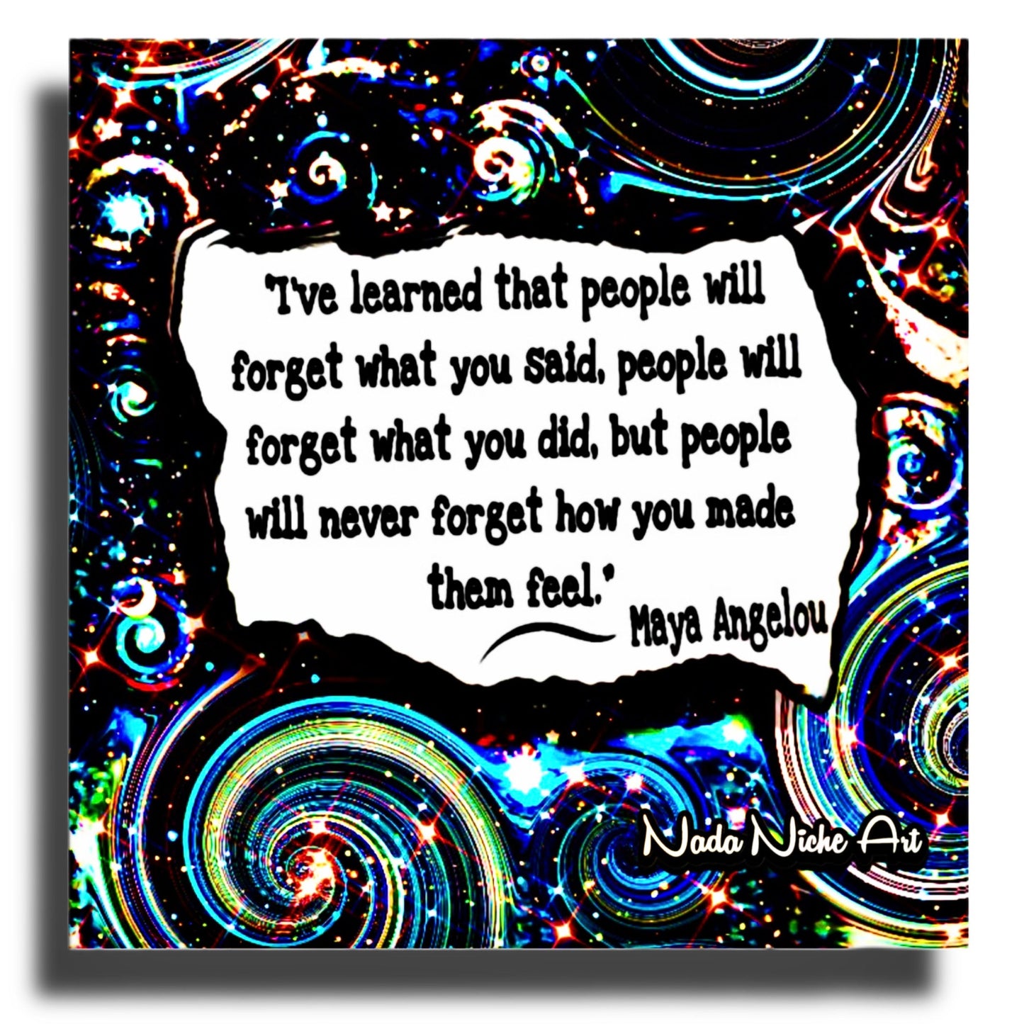 Maya Angelou: “I’ve Learned That People Will Forget What You Said, People Will Forget What You Did, But People Will Never Forget How You Made Them Feel.”