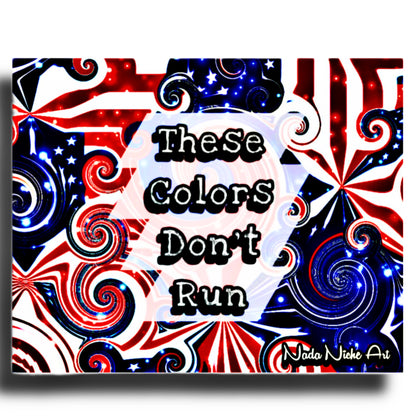 These Colors Don’t Run