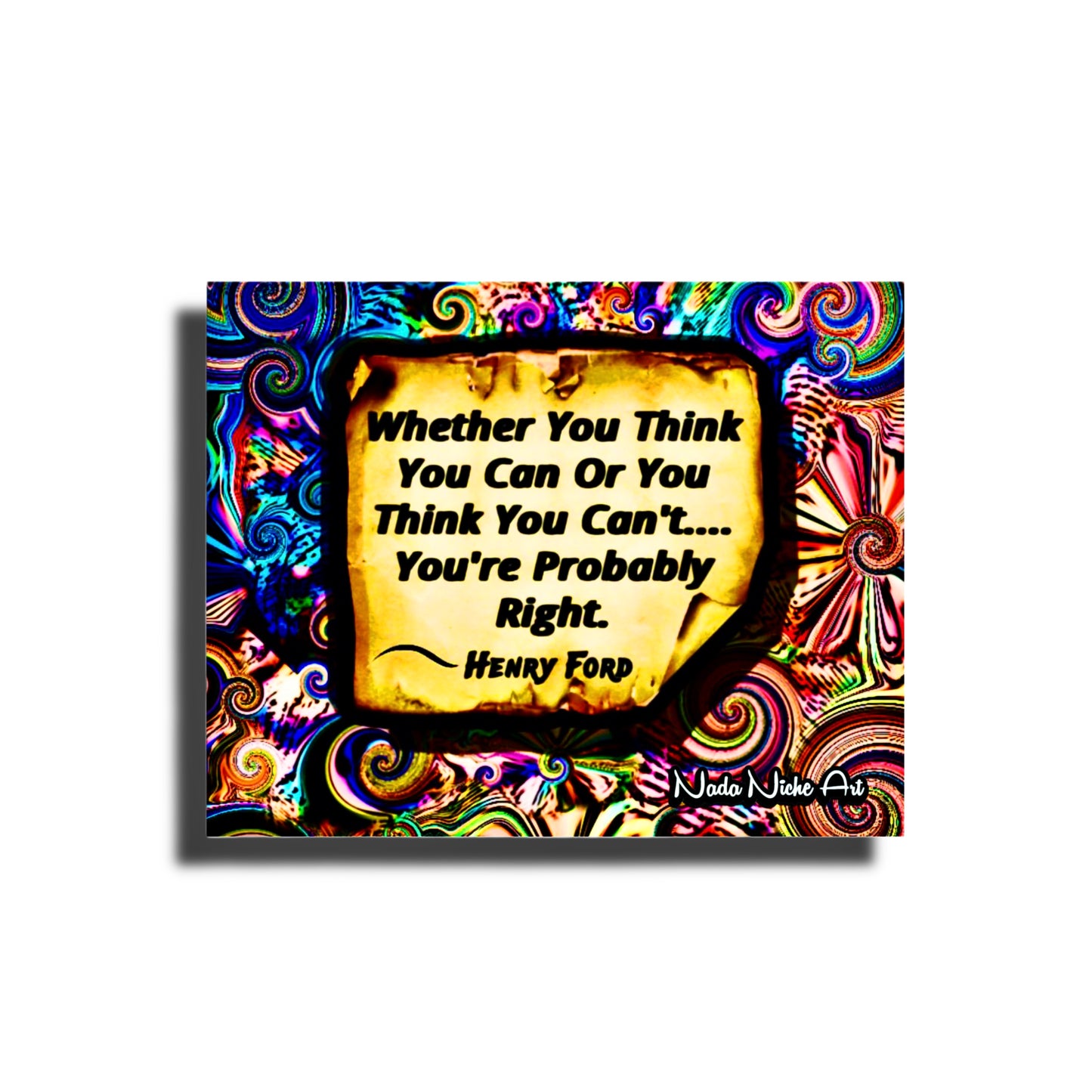 Henry Ford: “Whether You Can Or Think You Can’t, You’re Probably Right.”
