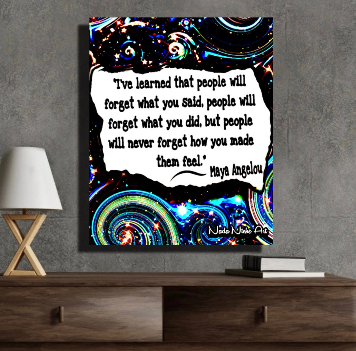 Maya Angelou: “I’ve Learned That People Will Forget What You Said, People Will Forget What You Did, But People Will Never Forget How You Made Them Feel.”