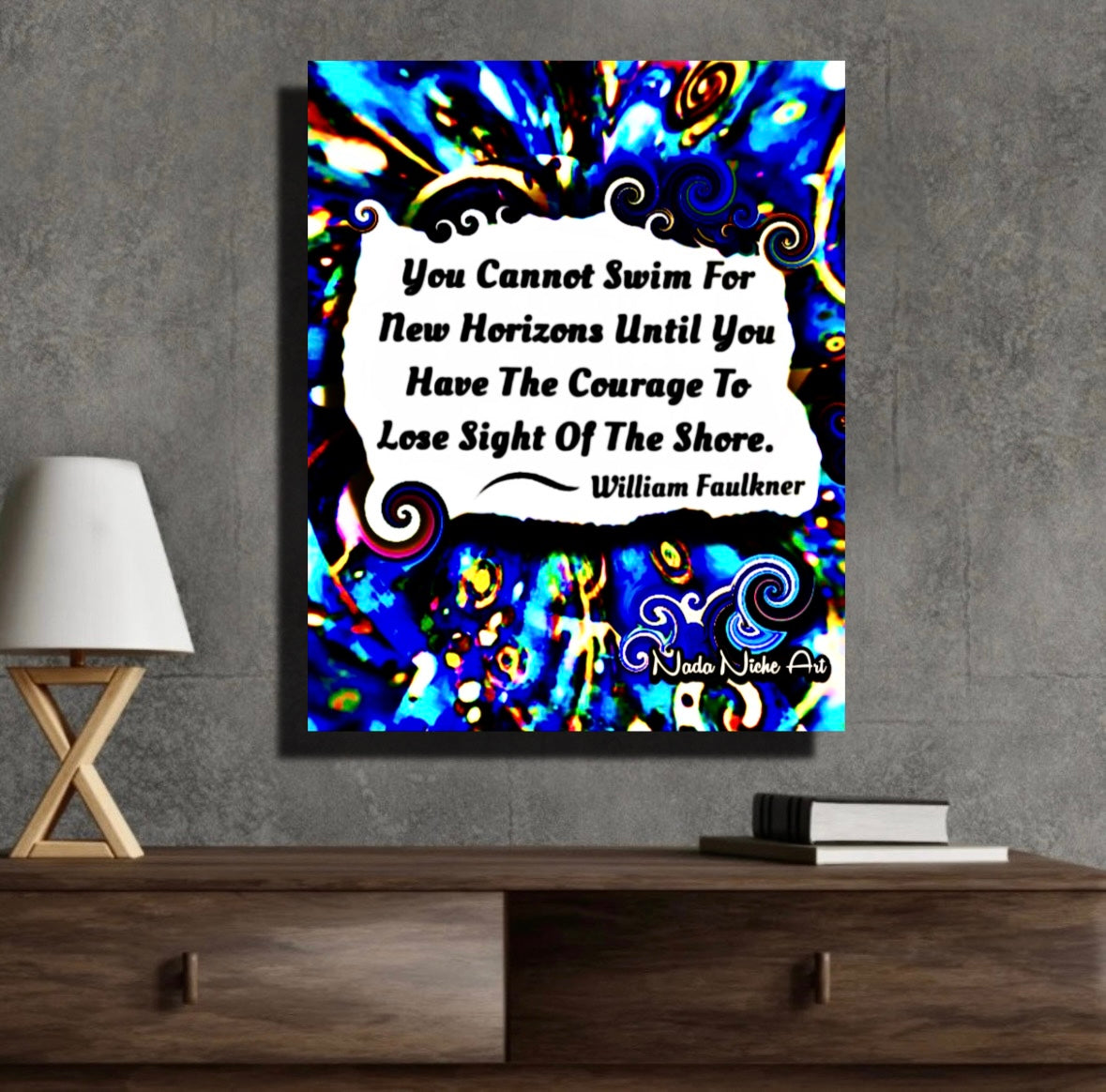 William Faulkner: “You Cannot Swim For New Horizons Until You Have The Courage To Lose Sight Of The Shore.”