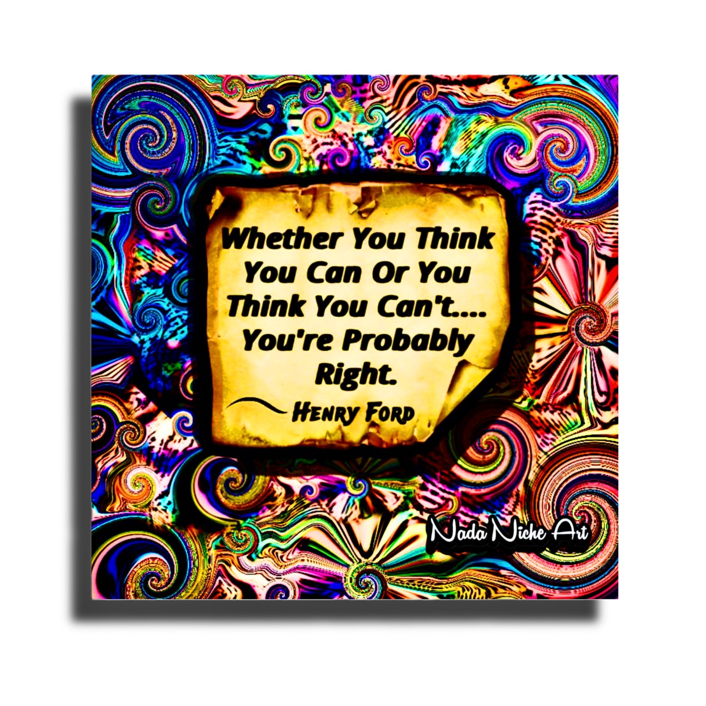 Henry Ford: “Whether You Can Or Think You Can’t, You’re Probably Right.”