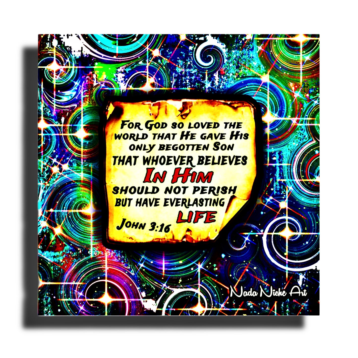 “For God So Loved The World That He Gave His Only Begotten Son That Whoever Believes In Him Should Not Perish But Have Everlasting Life” John 3:16