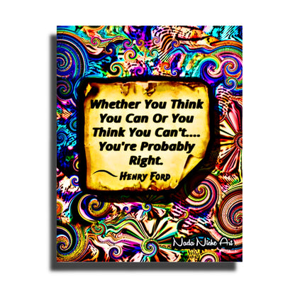 Henry Ford: “Whether You Can Or Think You Can’t, You’re Probably Right.”