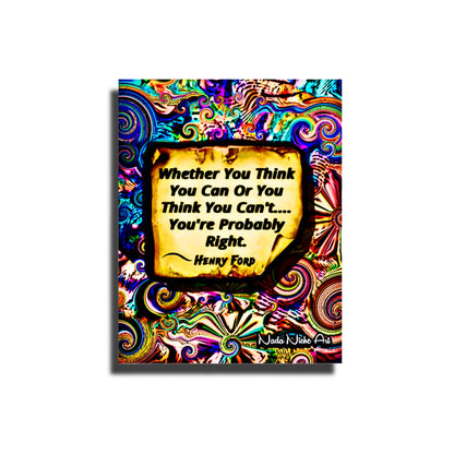 Henry Ford: “Whether You Can Or Think You Can’t, You’re Probably Right.”