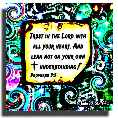 “Trust In The Lord With All Your Heart And Lean Not On Your Own Understanding.” Proverbs 3:5