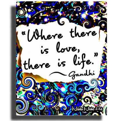 Gandhi: “Where There Is Love, There Is Life.”