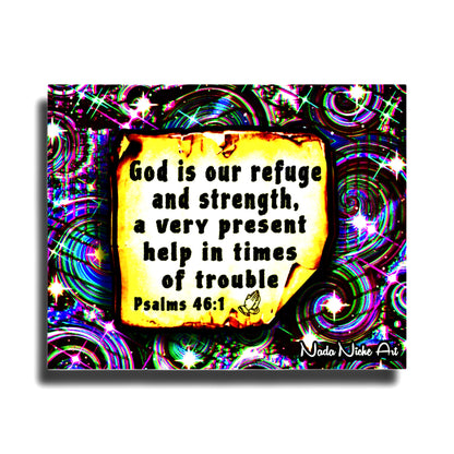 “God Is Our Refuge And Strength, A Very Present Help In Times Of Trouble.” Psalms 46:1