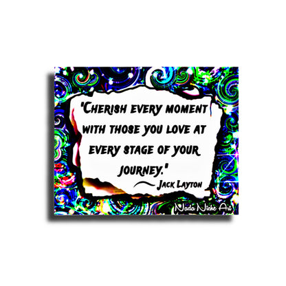 Jack Layton: “Cherish Every Moment With Those You Love At Every Stage Of Your Journey.”